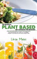 The Definitive Plant Based Diet Cookbook For Beginners