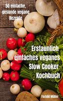 Erstaunlich einfaches veganes Slow Cooker Kochbuch