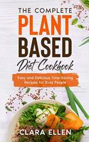The Complete Plant-Based Diet Cookbook: Easy and Delicious Time-Saving Recipes for Busy People
