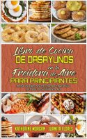 Libro De Cocina De Desayunos En La Freidora De Aire Para Principiantes