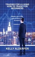 Trading for a Living How to Trade for Beginners