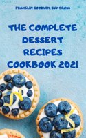 Complete Dessert Recipes Cookbook 2021