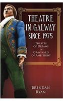 Theatre in Galway Since 1975