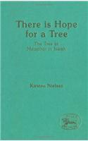 There Is Hope for a Tree: The Tree as Metaphor in Isaiah (the Library of Hebrew Bible/Old Testament Studies)