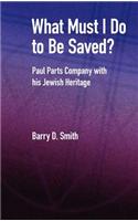 What Must I Do to be Saved?