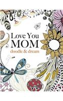 Love You MOM: doodle & dream