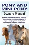 Pony and Mini Pony Owners Manual. Pony and Mini Pony purchase and care guide. Comprehensive coverage of all aspects of buying a new pony, stable management, veterinary care, costs and transportation.