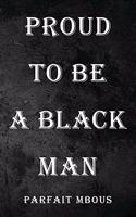 Proud to be a Black Man