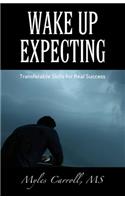 Wake Up Expecting: Transferable Skills for Real Success