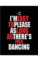 I'm Easy To Please As Long As There's Folk Dancing