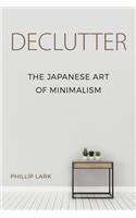Declutter: The Japanese Art of Minimalism