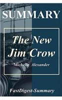 Summary the New Jim Crow: By Michelle Alexander - Mass Incarceration in the Age of Colorblindness