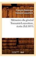 Mémoires Du Général Toussaint-Louverture, Écrits (Éd.1853)