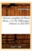 Oeuvres Complètes de Henri Heine 1-2. de l'Allemagne. [Volume 1] (Éd.1855): (Litterature)
