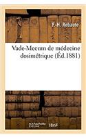 Vade-Mecum de Médecine Dosimétrique. Guide Pratique Pour Le Traitement Des Maladies Aiguës