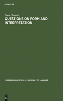 Questions on Form and Interpretation: (4 PdR Press Publications in Philosophy of Language)