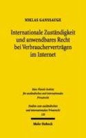 Internationale Zustandigkeit Und Anwendbares Recht Bei Verbrauchervertragen Im Internet: Eine Rechtsvergleichende Betrachtung Des Deutschen Und Des Us-Amerikanischen Rechts(126 Studien Zum Ausleandischen Und Internationalen Privatrecht,)