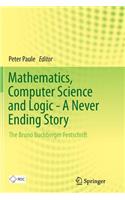 Mathematics, Computer Science and Logic - A Never Ending Story: The Bruno Buchberger Festschrift