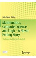 Mathematics, Computer Science and Logic - A Never Ending Story