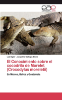 El Conocimiento sobre el cocodrilo de Morelet (Crocodylus moreletii)