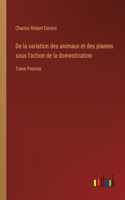 De la variation des animaux et des plantes sous l'action de la domestication