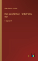 Black Caesar's Clan; A Florida Mystery Story: in large print
