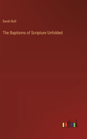 The Baptisms of Scripture Unfolded