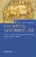 Die Unanständige Gelehrtenrepublik: Wissen, Libertinage Und Kommunikation in Der Frühen Neuzeit