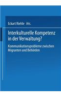 Interkulturelle Kompetenz in Der Verwaltung?: Kommunikationsprobleme Zwischen Migranten Und Behörden