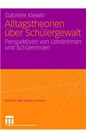 Alltagstheorien über Schülergewalt: Perspektiven von LehrerInnen und SchülerInnen(36 Schule und Gesellschaft)