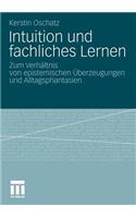 Intuition Und Fachliches Lernen: Zum Verhältnis Von Epistemischen Überzeugungen Und Alltagsphantasien