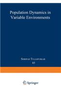 Population Dynamics in Variable Environments: (85 Lecture Notes in Biomathematics)