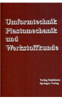 Umformtechnik. Plastomechnik Und Werkstoffkunde