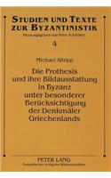 Prothesis Und Ihre Bildausstattung in Byzanz Unter Besonderer Beruecksichtigung Der Denkmaeler Griechenlands