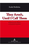 They Aren’t, Until I Call Them: Performing the Subject in American Literature