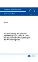 Die Entwicklung Der Guetlichen Streitbeilegung in China Im Lichte Der Deutschen Erfahrung Bezueglich Des Prozessvergleichs: (5722 Europaeische Hochschulschriften Recht)