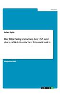 Bilderkrieg zwischen den USA und einer radikal-islamischen Internationalen