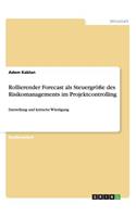 Rollierender Forecast als Steuergröße des Risikomanagements im Projektcontrolling
