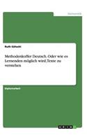 Methodenkoffer Deutsch. Oder wie es Lernenden möglich wird, Texte zu verstehen