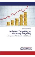 Inflation Targeting vs. Monetary Targeting