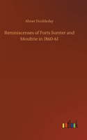 Reminiscenses of Forts Sumter and Moultrie in 1860-61