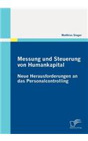 Messung und Steuerung von Humankapital: Neue Herausforderungen an das Personalcontrolling(German)