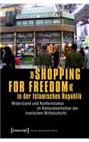 »Shopping for Freedom« in Der Islamischen Republik
