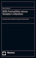 Wills Formalities Versus Testator's Intention