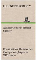 Auguste Comte et Herbert Spencer Contribution à l'histoire des idées philosophiques au XIXe siècle