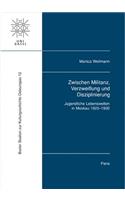 Zwischen Militanz, Verzweiflung Und Disziplinierung: Jugendliche Lebenswelten in Moskau, 1920-1930