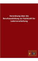 Verordnung über die Berufsausbildung zur Fachkraft für Lederverarbeitung