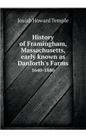 History of Framingham, Massachusetts, Early Known as Danforth's Farms 1640-1880