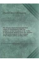 The Magna Charta Barons and Their American Descendants with the Pedigrees of the Founders of the Order of Runnemede Deduced from the Sureties for the Enforcement of the Statutes of the Magna Charta of King John