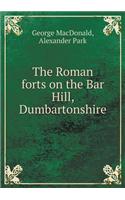 The Roman Forts on the Bar Hill, Dumbartonshire